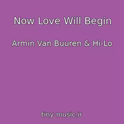 کاور آهنگ Now Love Will Begin از Armin Van Buuren & Hi-Lo