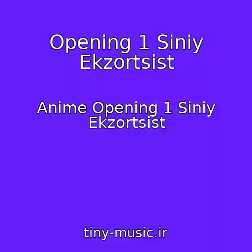 کاور آهنگ Opening 1 Siniy Ekzortsist از Anime Opening 1 Siniy Ekzortsist