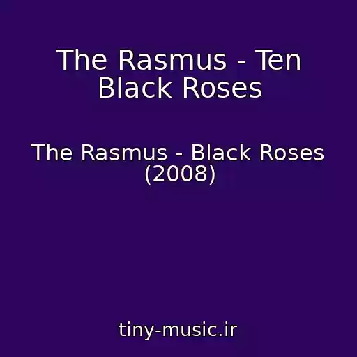 کاور آهنگ The Rasmus - Ten Black Roses از The Rasmus - Black Roses (2008)