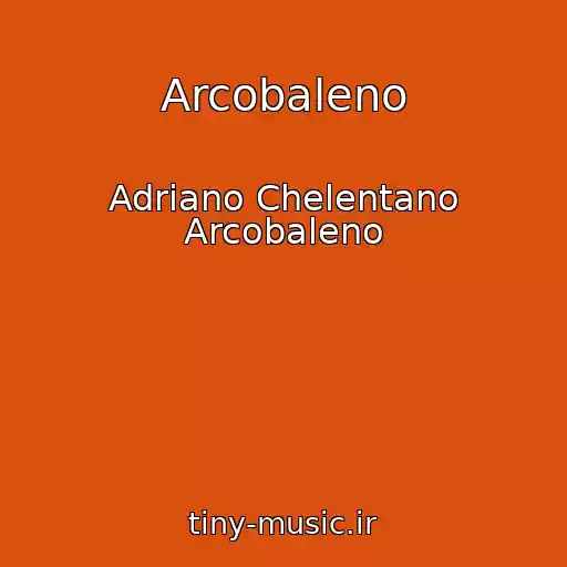 کاور آهنگ Arcobaleno از Adriano Chelentano Arcobaleno
