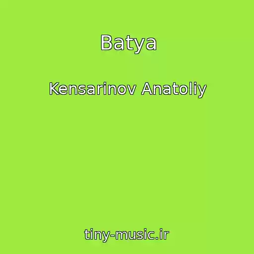 کاور آهنگ Batya از Kensarinov Anatoliy