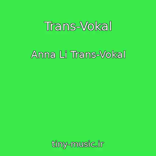 کاور آهنگ Trans-Vokal از Anna Li Trans-Vokal