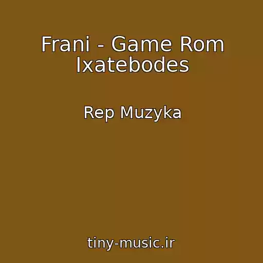 کاور آهنگ Frani - Game Rom Ixatebodes از Rep Muzyka