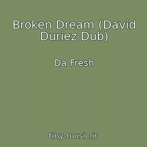 کاور آهنگ Broken Dream (David Duriez Dub) از Da Fresh