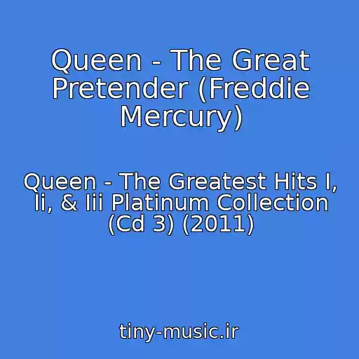 کاور آهنگ Queen - The Great Pretender (Freddie Mercury) از Queen - The Greatest Hits I, Ii, & Iii Platinum Collection (Cd 3) (2011)