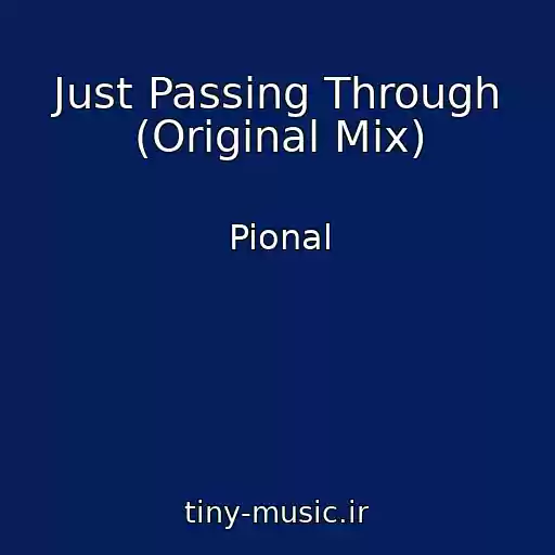 کاور آهنگ Just Passing Through (Original Mix) از Pional