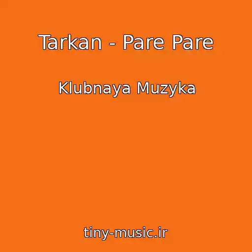 کاور آهنگ Tarkan - Pare Pare از Klubnaya Muzyka
