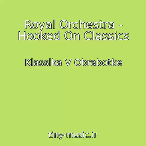 کاور آهنگ Royal Orchestra - Hooked On Classics از Klassika V Obrabotke