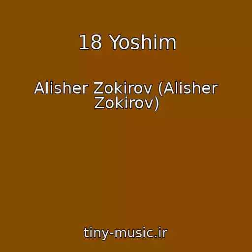 کاور آهنگ 18 Yoshim از Alisher Zokirov (Alisher Zokirov)