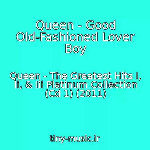 کاور آهنگ Queen - Good Old-Fashioned Lover Boy از Queen - The Greatest Hits I, Ii, & Iii Platinum Collection (Cd 1) (2011)