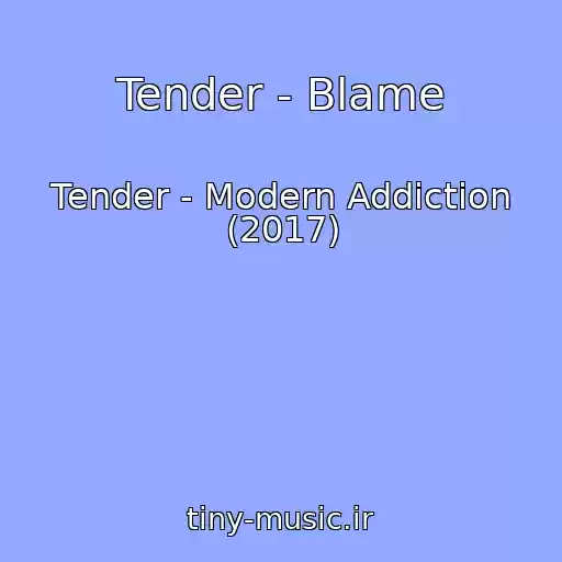 کاور آهنگ Tender - Blame از Tender - Modern Addiction (2017)