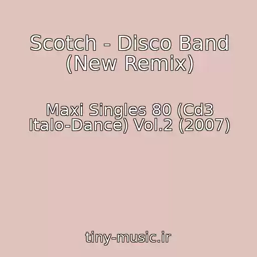 کاور آهنگ Scotch - Disco Band (New Remix) از Maxi Singles 80 (Cd3 Italo-Dance) Vol.2 (2007)