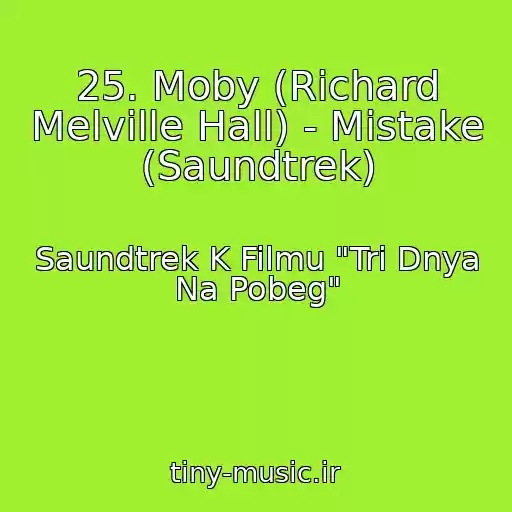 کاور آهنگ 25. Moby (Richard Melville Hall) - Mistake (Saundtrek) از Saundtrek K Filmu "Tri Dnya Na Pobeg"