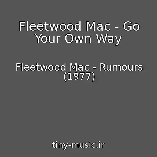 کاور آهنگ Fleetwood Mac - Go Your Own Way از Fleetwood Mac - Rumours (1977)