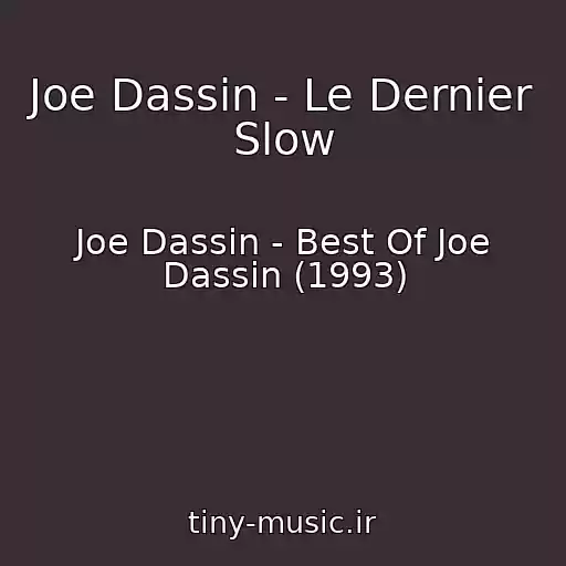 کاور آهنگ Joe Dassin - Le Dernier Slow از Joe Dassin - Best Of Joe Dassin (1993)