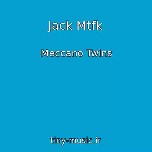 کاور آهنگ Jack Mtfk از Meccano Twins
