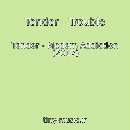 کاور آهنگ Tender - Trouble از Tender - Modern Addiction (2017)