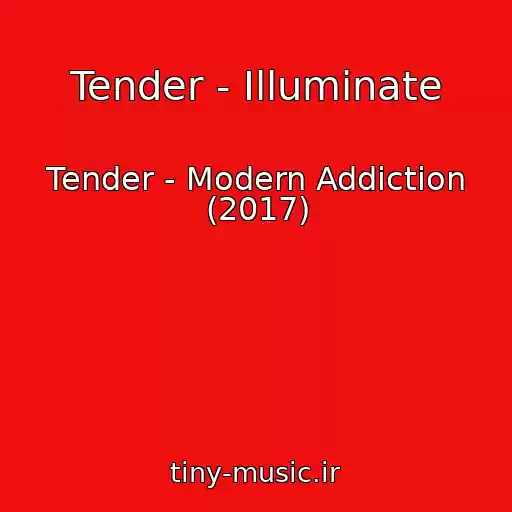 کاور آهنگ Tender - Illuminate از Tender - Modern Addiction (2017)