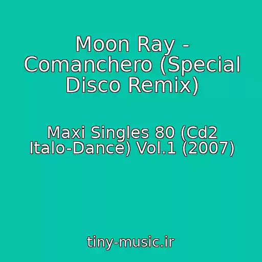 کاور آهنگ Moon Ray - Comanchero (Special Disco Remix) از Maxi Singles 80 (Cd2 Italo-Dance) Vol.1 (2007)