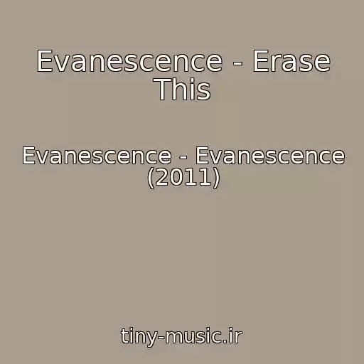 کاور آهنگ Evanescence - Erase This از Evanescence - Evanescence (2011)
