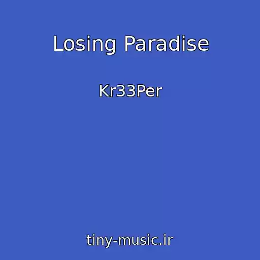 کاور آهنگ Losing Paradise از Kr33Per