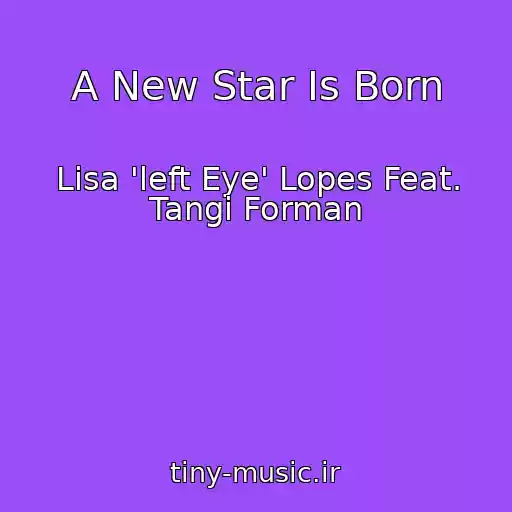 کاور آهنگ A New Star Is Born از Lisa 'left Eye' Lopes Feat. Tangi Forman