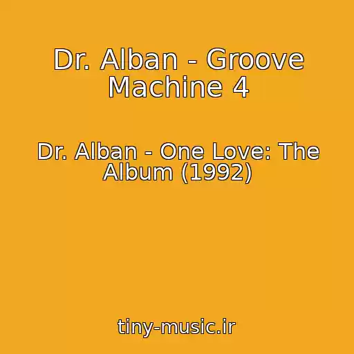کاور آهنگ Dr. Alban - Groove Machine 4 از Dr. Alban - One Love: The Album (1992)