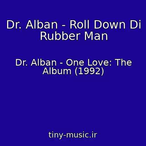 کاور آهنگ Dr. Alban - Roll Down Di Rubber Man از Dr. Alban - One Love: The Album (1992)