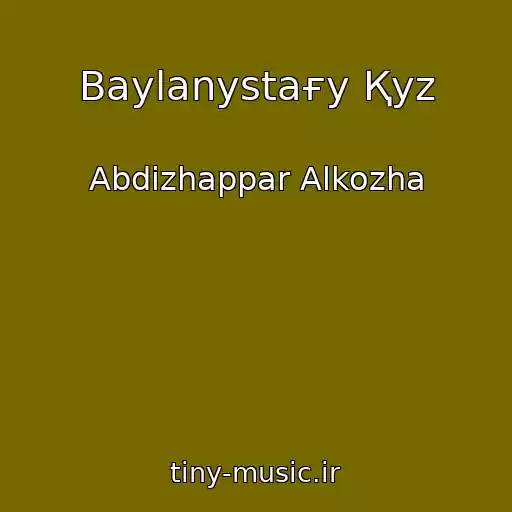 کاور آهنگ Baylanystaғy Қyz از Abdizhappar Alkozha