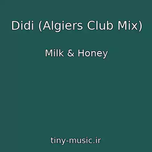 کاور آهنگ Didi (Algiers Club Mix) از Milk & Honey