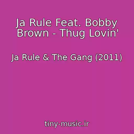 کاور آهنگ Ja Rule Feat. Bobby Brown - Thug Lovin' از Ja Rule & The Gang (2011)