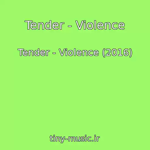 کاور آهنگ Tender - Violence از Tender - Violence (2016)