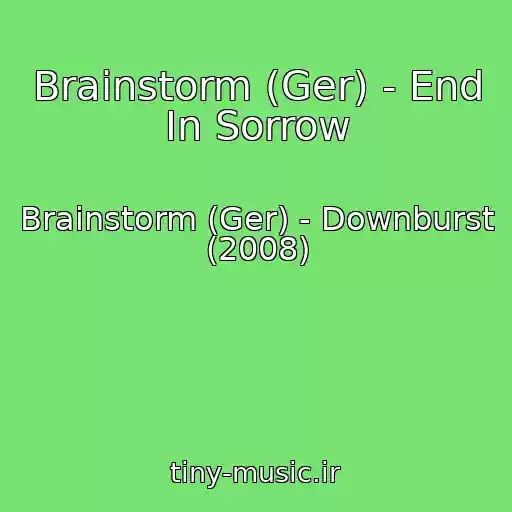 کاور آهنگ Brainstorm (Ger) - End In Sorrow از Brainstorm (Ger) - Downburst (2008)