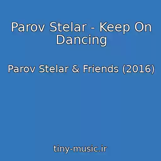 کاور آهنگ Parov Stelar - Keep On Dancing از Parov Stelar & Friends (2016)