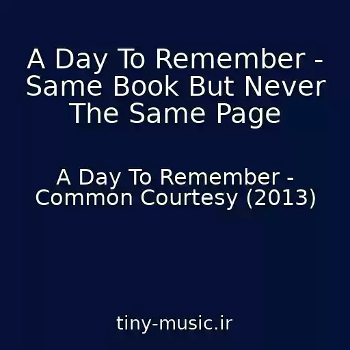 کاور آهنگ A Day To Remember - Same Book But Never The Same Page از A Day To Remember - Common Courtesy (2013)