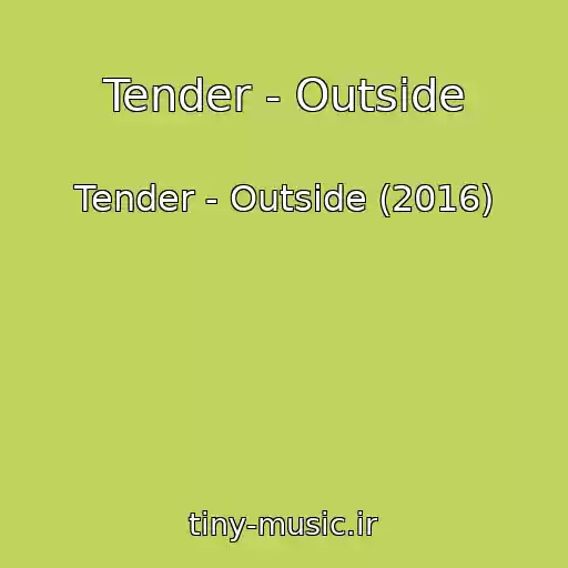 کاور آهنگ Tender - Outside از Tender - Outside (2016)