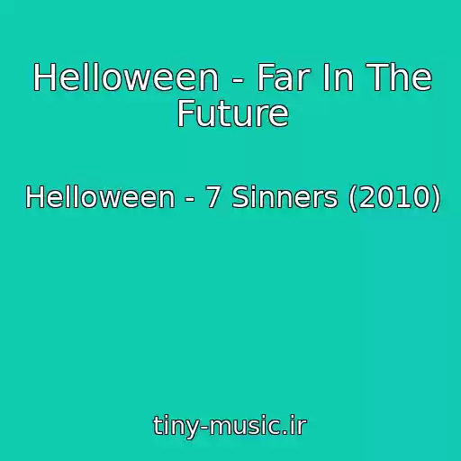 کاور آهنگ Helloween - Far In The Future از Helloween - 7 Sinners (2010)