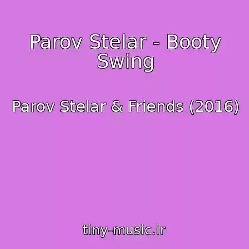 کاور آهنگ Parov Stelar - Booty Swing از Parov Stelar & Friends (2016)