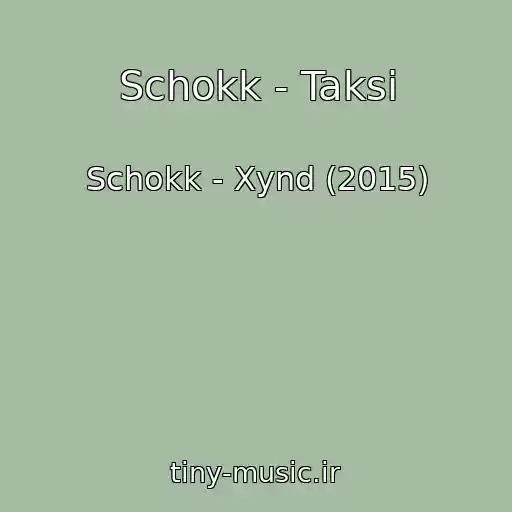 کاور آهنگ Schokk - Taksi از Schokk - Xynd (2015)
