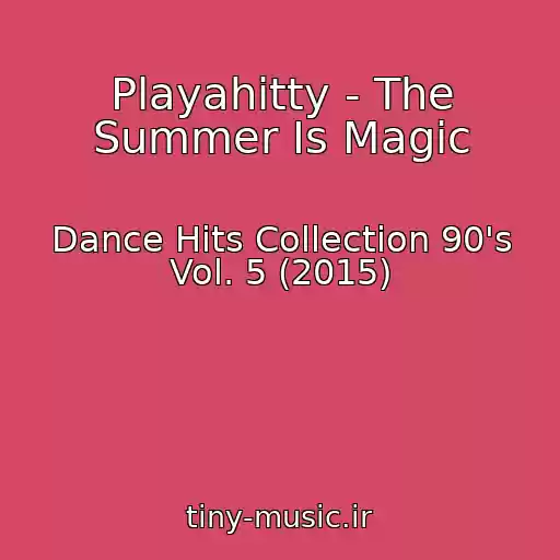 کاور آهنگ Playahitty - The Summer Is Magic از Dance Hits Collection 90's Vol. 5 (2015)