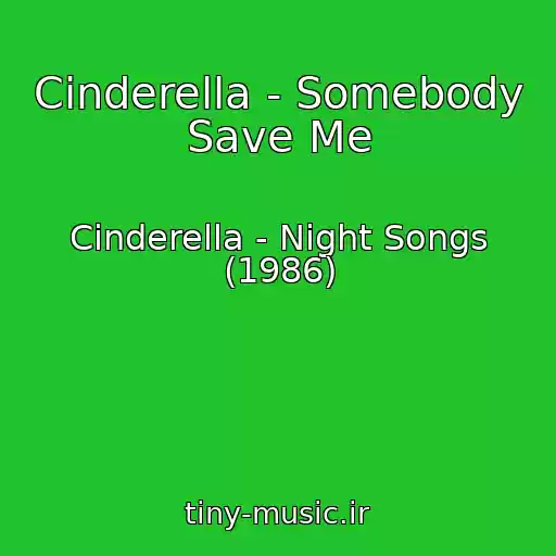 کاور آهنگ Cinderella - Somebody Save Me از Cinderella - Night Songs (1986)