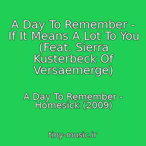 کاور آهنگ A Day To Remember - If It Means A Lot To You (Feat. Sierra Kusterbeck Of Versaemerge) از A Day To Remember - Homesick (2009)