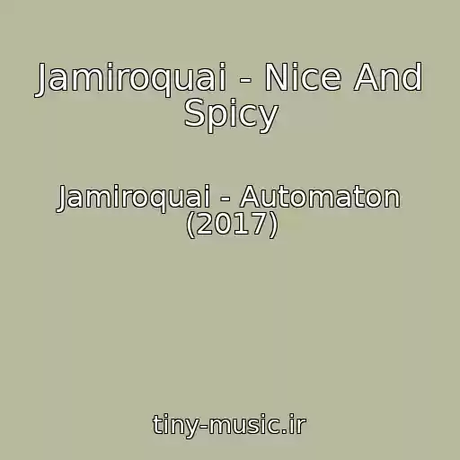کاور آهنگ Jamiroquai - Nice And Spicy از Jamiroquai - Automaton (2017)