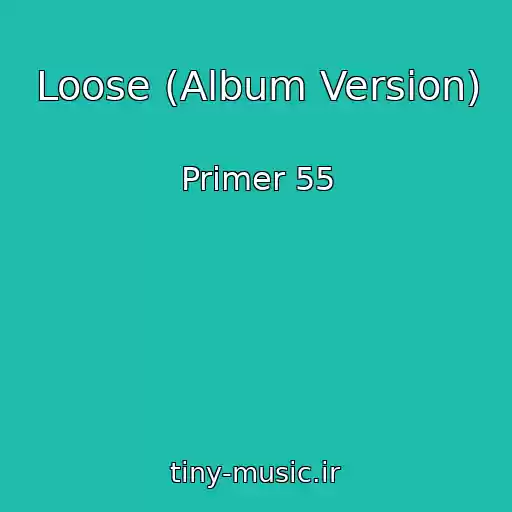 کاور آهنگ Loose (Album Version) از Primer 55
