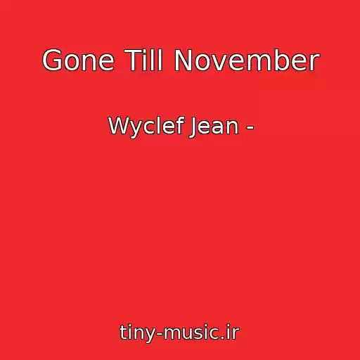 کاور آهنگ Gone Till November از Wyclef Jean -