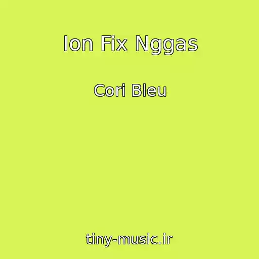 کاور آهنگ Ion Fix Nggas از Cori Bleu