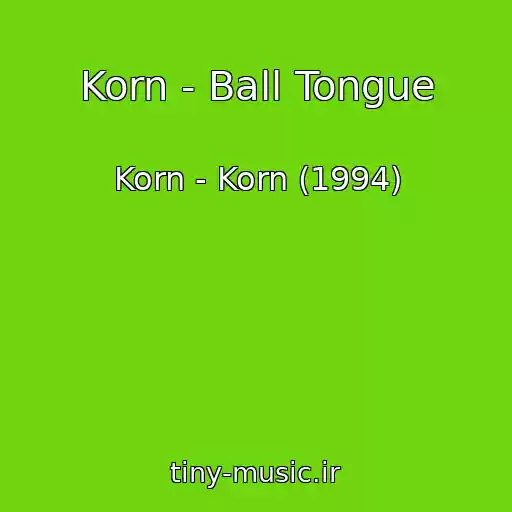 کاور آهنگ Korn - Ball Tongue از Korn - Korn (1994)