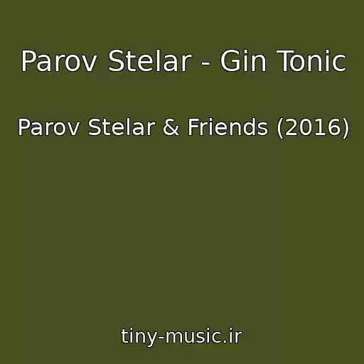 کاور آهنگ Parov Stelar - Gin Tonic از Parov Stelar & Friends (2016)