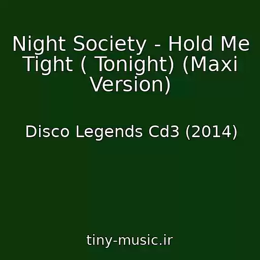 کاور آهنگ Night Society - Hold Me Tight ( Tonight) (Maxi Version) از Disco Legends Cd3 (2014)