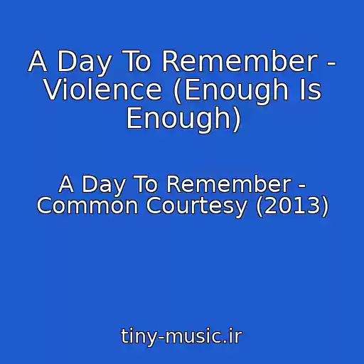 کاور آهنگ A Day To Remember - Violence (Enough Is Enough) از A Day To Remember - Common Courtesy (2013)